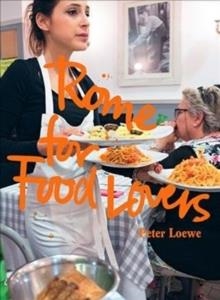 ROME FOR FOOD LOVERS | 9781741176612 | PETER LOEWE
