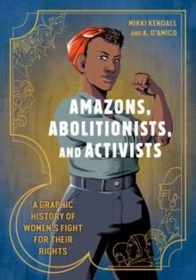 AMAZONS ABOLITIONISTS AND ACTIVISTS | 9780399581793 | MIKKI KENDALL