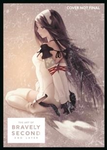 THE ART OF BRAVELY SECOND: END LAYER | 9781506713731 | SQUARE ENIX