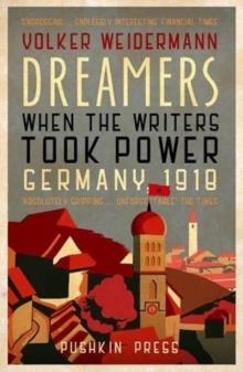 DREAMERS: WHEN THE WRITERS TOOK POWER GERMANY 1918 | 9781782275060 | VOLKER WEIDERMANN