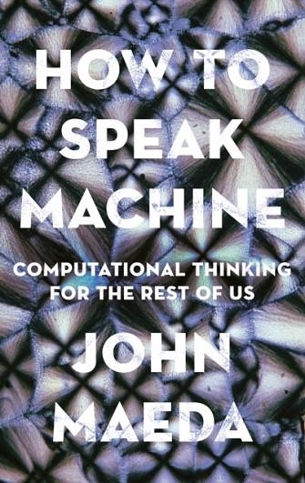 HOW TO SPEAK MACHINE | 9780593086322 | JOHN MAEDA