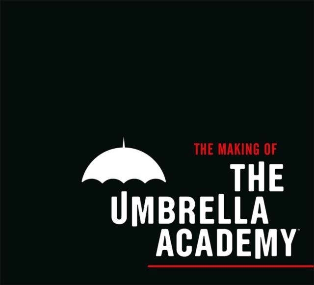 THE MAKING OF THE UMBRELLA ACADEMY (TV NETFLIX) | 9781506713571 | STEVE BLACKMAN