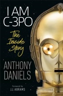 I AM C3PO: THE INSIDE STORY | 9780241357606 | ANTHONY DANIELS