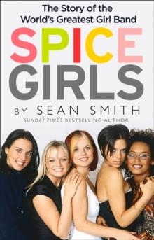 SPICE GIRLS | 9780008267575 | SEAN SMITH