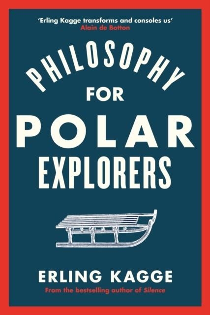 PHILOSOPHY FOR POLAR EXPLORERS | 9780241404867 | ERLING KAGGE