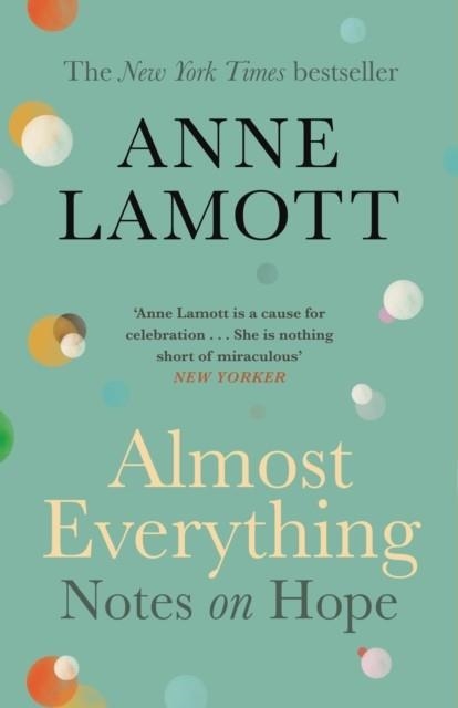 ALMOST EVERYTHING: NOTES ON HOPE | 9781786898531 | ANNE LAMOTT
