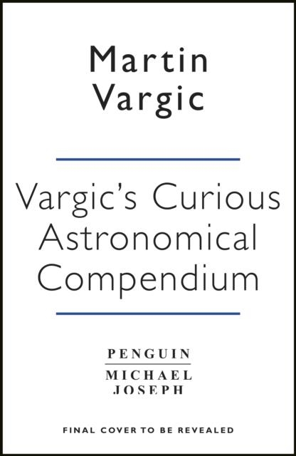 VARGIC'S CURIOUS ASTRONOMICAL COMPENDIUM | 9780718185268 | MARTIN VARGIC