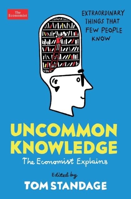 UNCOMMON KNOWLEDGE: EXTRAORDINARY THINGS THAT FEW PEOPLE KNOW | 9781788163323 | TOM STANDAGE