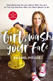 GIRL WASH YOUR FACE | 9781400220809 | RACHEL HOLLIS