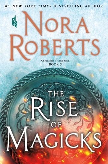 THE RISE OF MAGICKS (CHRONICLES OF THE ONE-BOOK 3) | 9781250258090 | NORA ROBERTS