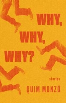 WHY, WHY, WHY? | 9781948830041 | QUIM MONZÓ