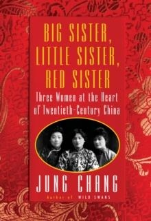 BIG SISTER LITTLE SISTER RED SISTER | 9780525657828 | JUNG CHANG
