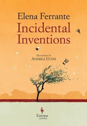INCIDENTAL INVENTIONS | 9781609455583 | ELENA FERRANTE