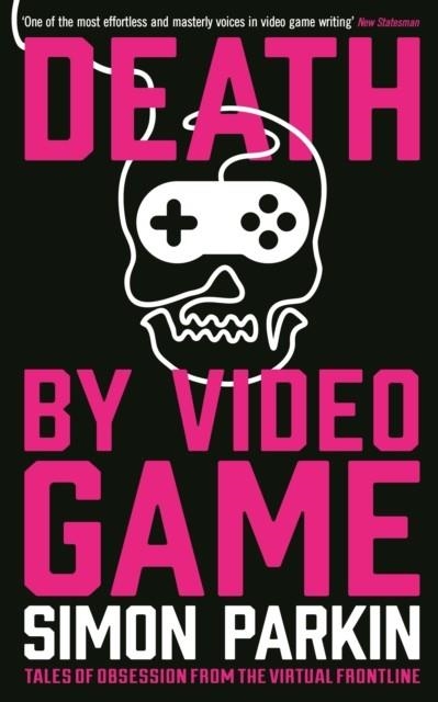 DEATH BY VIDEO GAME | 9781781254219 | SIMON PARKIN