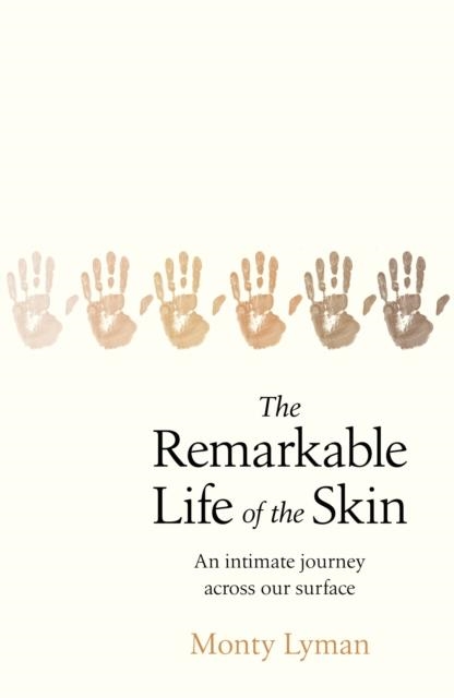 THE REMARKABLE LIFE OF THE SKIN | 9781787632080 | MONTY LYMAN