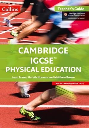 CAMBRIDGE IGCSE™ PHYSICAL EDUCATION TEACHER’S GUIDE | 9780008202170