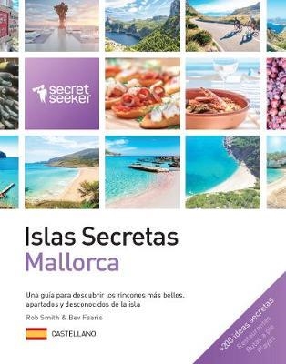 MALLORCA ISLAS SECRETAS (ESP) | 9781910992173 | ROB SMITH/BEV FEARIS