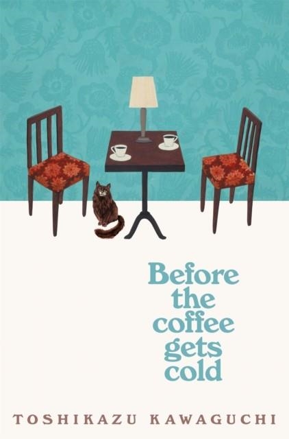 BEFORE THE COFFEE GETS COLD | 9781529029581 | TOSHIKAZU KAWAGUCHI