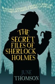 THE SECRET FILES OF SHERLOCK HOLMES  | 9780749016470 | JUNE THOMSON