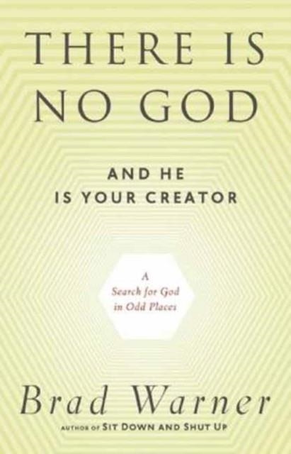 THERE IS NO GOD AND HE IS ALWAYS WITH YOU | 9781608681839 | BRAD WARNER