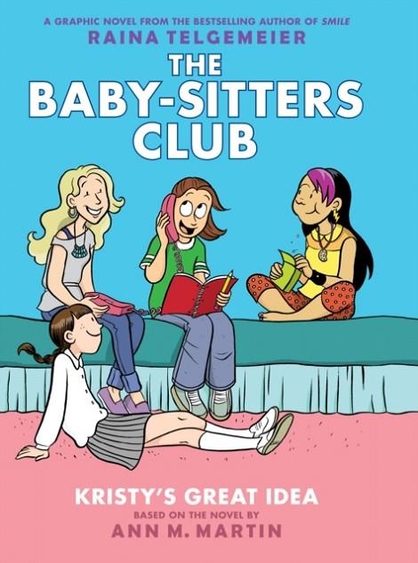 THE BABY-SITTERS CLUB 01: KRISTY'S GREAT IDEA HB | 9780545813860 | ANN M MARTIN AND RAINA TELGEMEIER