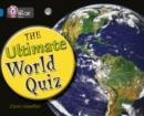 THE ULTIMATE WORLD QUIZ-NON-FICTION-SAPPHIRE - BAND 16 | 9780007231003