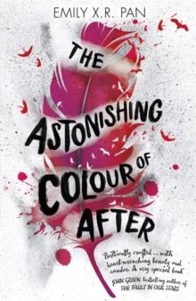 THE ASTONISHING COLOUR OF AFTER | 9781510102965 | EMILY X.R. PAN