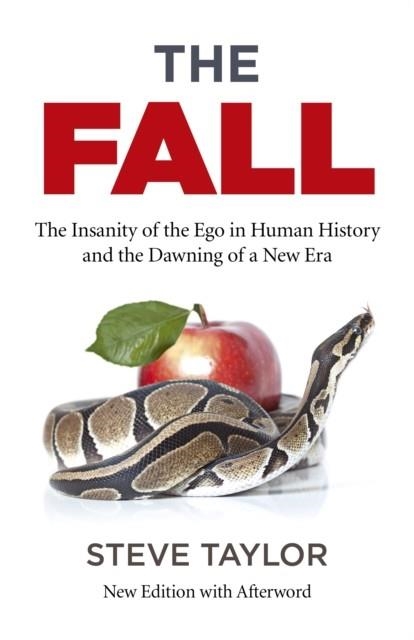 THE FALL: THE INSANITY OF THE EGO IN HUMAN HISTORY AND THE DAWNING OF A NEW ERA | 9781785358043 | STEVE TAYLOR
