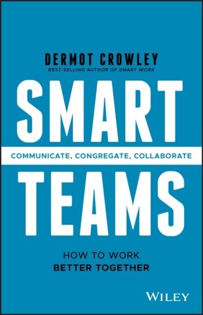 SMART TEAMS : HOW TO WORK BETTER TOGETHER | 9780730350033 | DERMOT CROWLEY