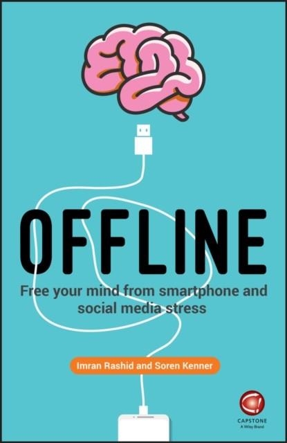OFFLINE : FREE YOUR MIND FROM SMARTPHONE AND SOCIAL MEDIA STRESS | 9780857087935 | IMRAN RASHID