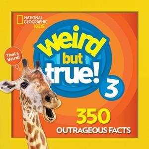 WEIRD BUT TRUE! 3 | 9781426331084 | NATIONAL GEOGRAPHIC KIDS