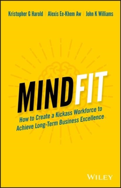 MINDFIT : HOW TO CREATE A KICKASS WORKFORCE TO ACHIEVE LONG-TERM BUSINESS EXCELLENCE | 9780730356981 | KRISTOPHER G. HAROLD