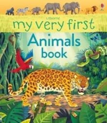MY VERY FIRST ANIMALS BOOK | 9781474922630 | ALICE JAMES