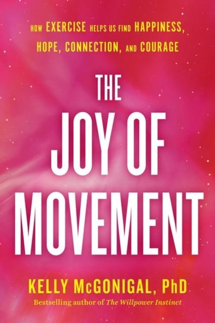THE JOY OF MOVEMENT | 9780593087442 | KELLY MCGONIGAL