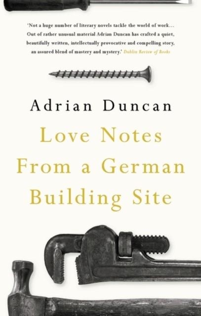 LOVE NOTES FROM A GERMAN BUILDING SITE | 9781789546248 | ADRIAN DUNCAN