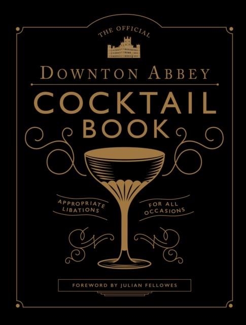 THE OFFICIAL DOWNTON ABBEY COCKTAIL BOOK | 9781781319567