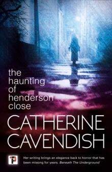THE HAUNTING OF HENDERSON CLOSE | 9781787581029 | CATHERINE CAVENDISH