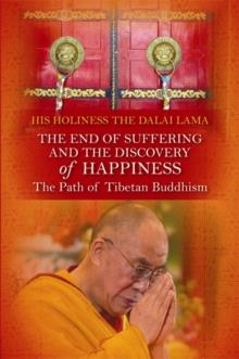 END OF SUFFERING AND THE DISCOVERY OF HAPPINESS: THE PATH OF TIBETAN BUDDHISM. HIS HOLINESS THE DALAI LAMA | 9781848509344 | DALAI LAMA