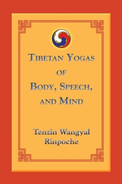 TIBETAN YOGAS OF BODY SPEECH AND MIND | 9781559393805 | TENZIN WANGYAL