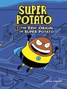 THE EPIC ORIGIN OF SUPER POTATO | 9781541526457