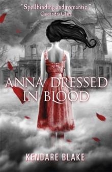 ANNA DRESSED IN BLOOD | 9781408320723 | KENDARE BLAKE
