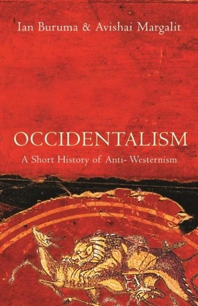 OCCIDENTALISM | 9781843542889 | IAN BURUMA, AVISHAI MARGALIT