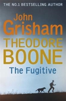 THEODORE BONE 5: THE FUGITIVE | 9781473626959 | JOHN GRISHAM