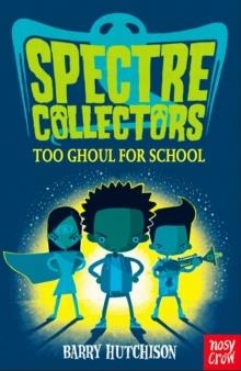 SPECTRE COLLECTORS: TOO GHOUL FOR SCHOOL | 9780857639608 | BARRY HUTCHINSON
