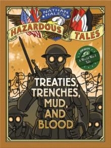 TREATIES, TRENCHES, MUD AND BLOOD | 9781419708084 | NATHAN HALE