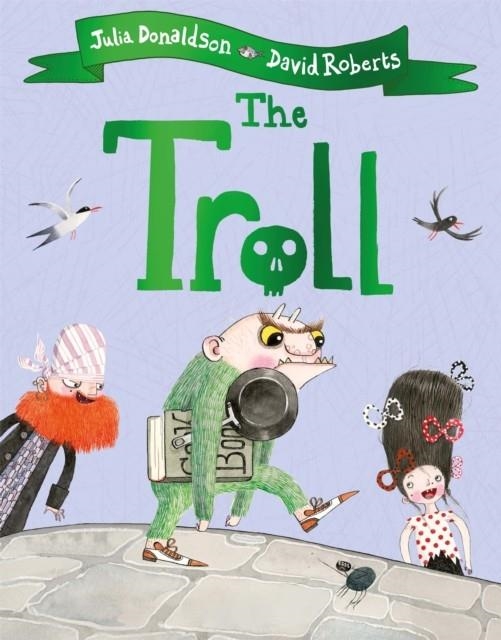 THE TROLL PB | 9781509892426 | JULIA DONALDSON