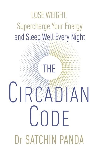 THE CIRCADIAN CODE | 9781785042010 | DR. SATCHIN PANDA