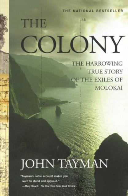 THE COLONY: THE HARROWING TRUE STORY OF THE EXILES OF MOLOKAI | 9780743233019 | JOHN TAYMAN