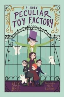 A MOST PECULIAR TOY FACTORY | 9781781128756 | ALEX BELL