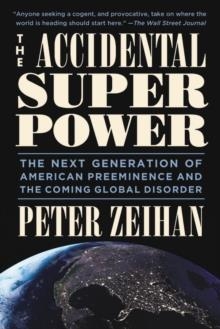 ACCIDENTAL SUPERPOWER | 9781455583683 | PETER ZEIHAN